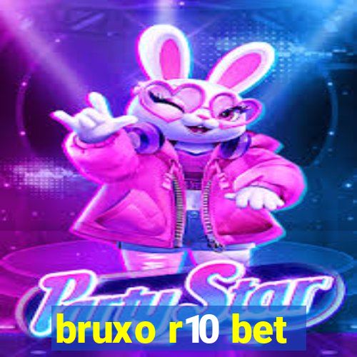 bruxo r10 bet